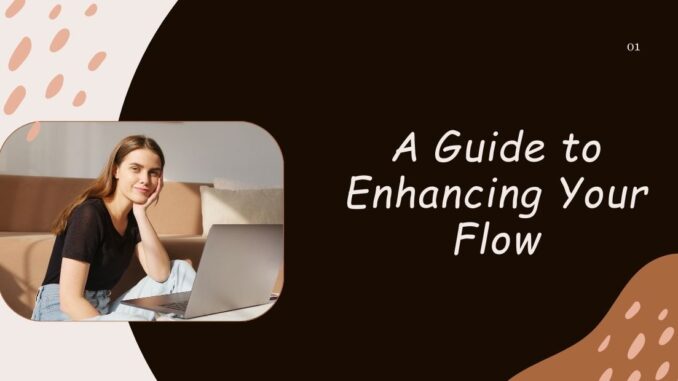 A Guide to Enhancing Your Flow